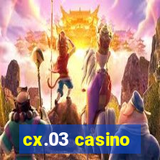 cx.03 casino